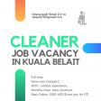 Immediate Vacancy for Cleaner/Pembersih